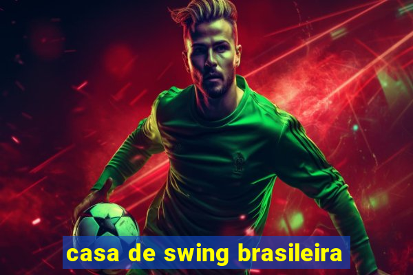 casa de swing brasileira